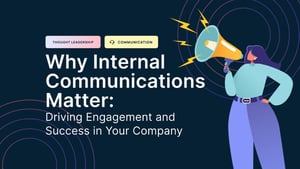 Why Internal Communications Matter_ Driving Engagement and Success in Your Company Featured image